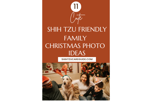 Pinterest pin 11 cute Shih Tzu friendly family Christmas photo ideas